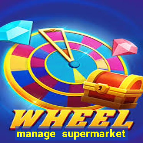 manage supermarket simulator mod apk (unlimited money and energy)